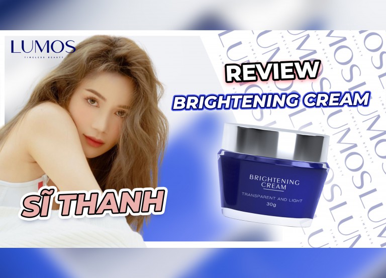 [LUMOS] Sĩ Thanh Dưỡng Da Cùng Brightening Cream