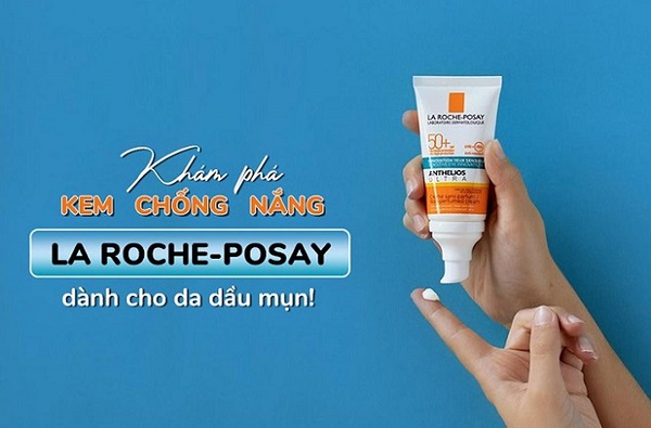 La Roche Posay là loại kem chống nắng dành cho da nhạy cảm và da mụn